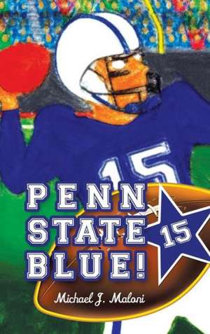 Penn State Blue! de Michael J. Maloni