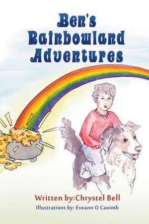 Ben's Rainbowland Adventures de Chrystel Bell