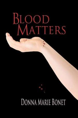 Blood Matters de Donna Marie Bonet