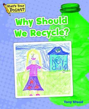 Why Should We Recycle? de Tony Stead