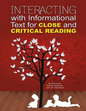 Interacting with Informational Text for Close and Critical Reading de Jill Erfourth