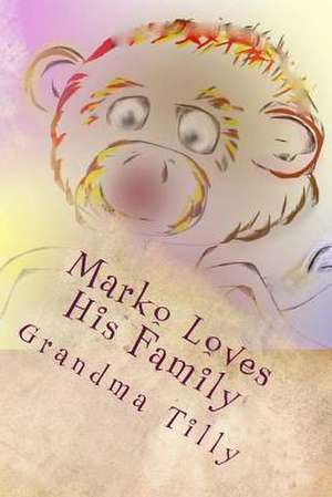 Marko Loves His Family de Grandma Tilly