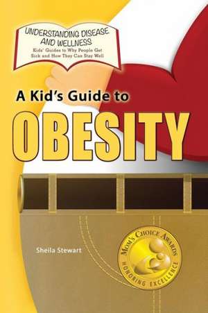 A Kid's Guide to Obesity de Sheila Stewart