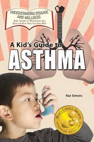 Kid's Guide to Asthma: The International Space Station de Rae Simons