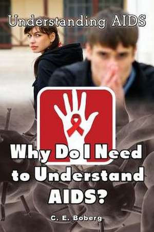 Why Do I Need to Understand AIDS? de C. E. Boberg