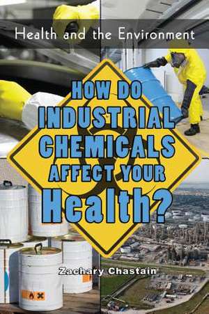 How Do Industrial Chemicals Affect Your Health? de Zachary Chastain