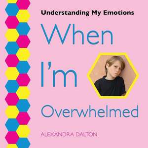 When I'm Overwhelmed de Alexandra Dalton