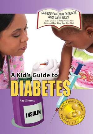 A Kid's Guide to Diabetes de Rae Simons