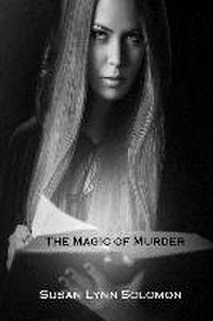 The Magic of Murder de Susan Lynn Solomon