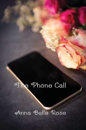 The Phone Call de Anna Belle Rose