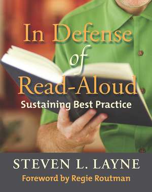 In Defense of Read-Aloud: Sustaining Best Practice de Steven Layne