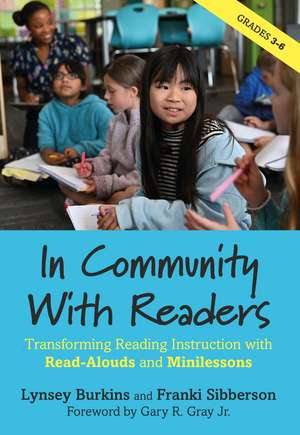 In Community With Readers: Transforming Reading Instruction with Read-Alouds and Minilessons de Lynsey Burkins