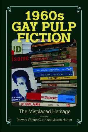 1960s Gay Pulp Fiction: The Misplaced Heritage de Drewey Wayne Gunn