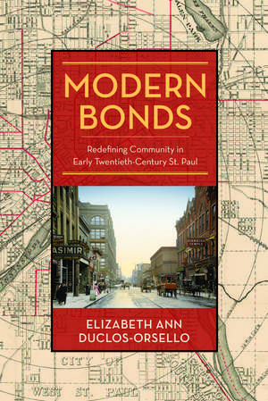 Modern Bonds: Redefining Community in Early Twentieth-Century St. Paul de Elizabeth Ann Duclos-Orsello