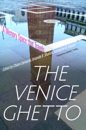 The Venice Ghetto: A Memory Space that Travels de Chiara Camarda