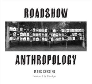 Roadshow Anthropology de Mark Chester