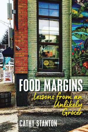 Food Margins: Lessons from an Unlikely Grocer de Cathy Stanton