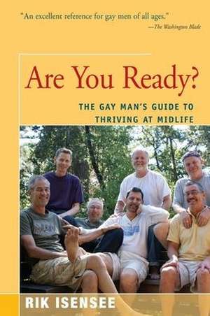 Are You Ready?: The Gay Man's Guide to Thriving at Midlife de Rik Isensee