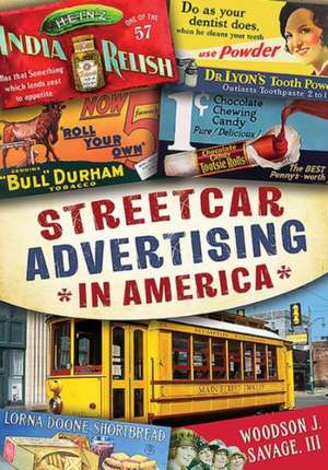 Streetcar Advertising in America de III Savage, Woodson J.