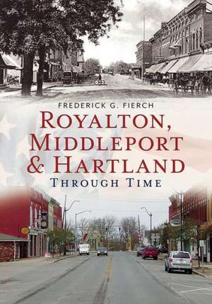 Royalton, Middleport, and Hartland Through Time de Frederick Fierch