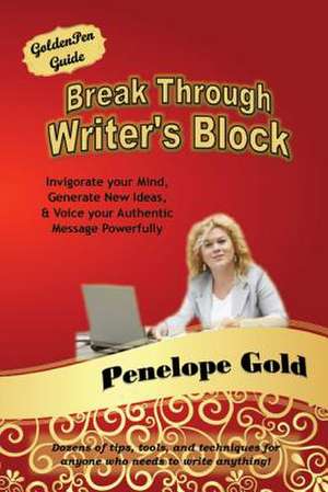 Break Through Writer's Block de Penelope Gold