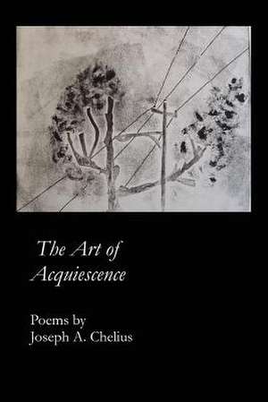 The Art of Acquiescence de Joseph a. Chelius