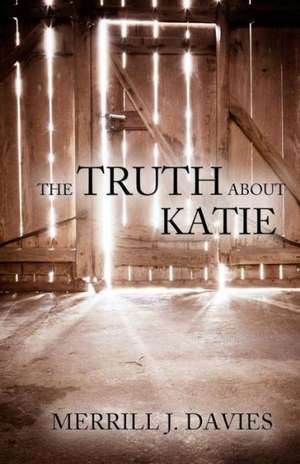 The Truth about Katie: A Zombie Time Loop Story de Merrill J. Davies