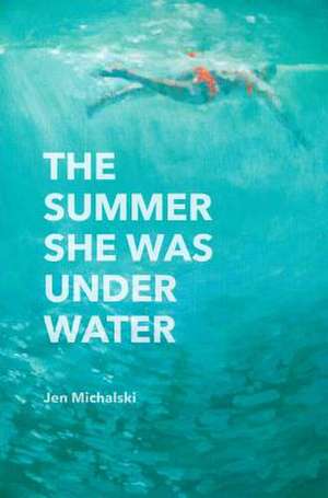 The Summer She Was Under Water de Jen Michalski