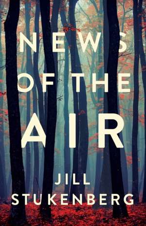 News of the Air de Jill Briana Stukenberg