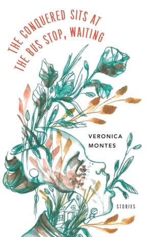 The Conquered Sits at the Bus Stop, Waiting de Veronica Montes