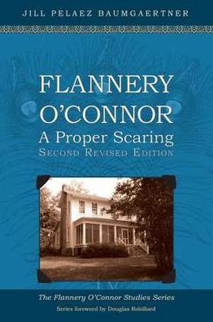 Flannery O'Connor: A Proper Scaring de Jill Pelaez Baumgaertner