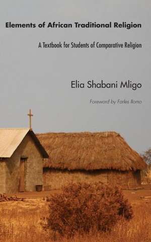 Elements of African Traditional Religion de Elia Shabani Mligo