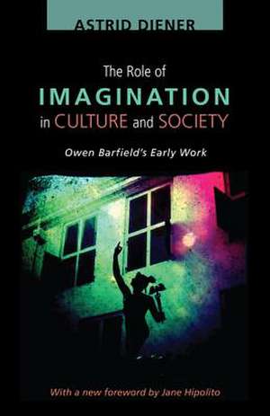 The Role of Imagination in Culture and Society de Astrid Diener