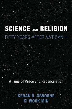 Science and Religion: A Time of Peace and Reconciliation de Kenan B. Osborne