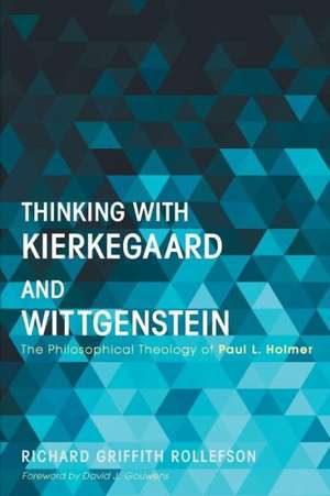 Thinking with Kierkegaard and Wittgenstein de Richard Griffith Rollefson