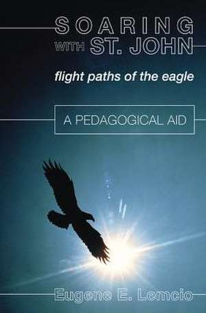 Soaring with St. John: A Pedagogical Aid de Eugene E. Lemcio