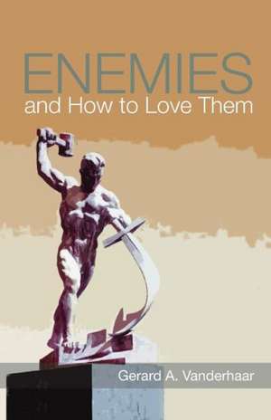 Enemies and How to Love Them de Gerard Vanderhaar