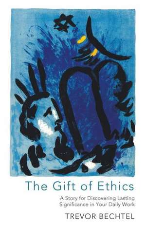 The Gift of Ethics de Trevor George Hunsberger Bechtel