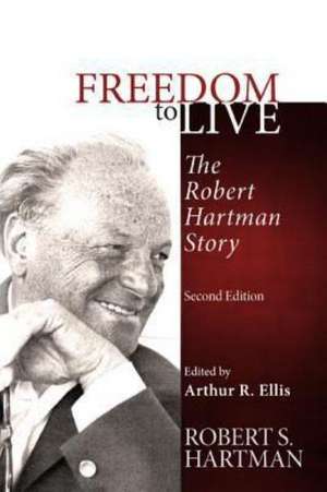 Freedom to Live: The Robert Hartman Story de Robert S. Hartman