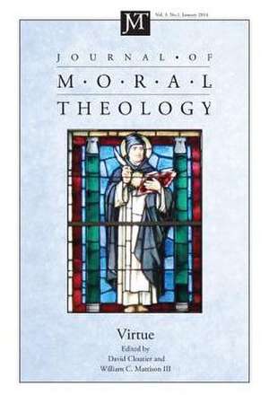 Journal of Moral Theology, Volume 3, Number 1: Virtue de David Cloutier