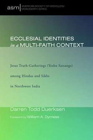 Ecclesial Identities in a Multi-Faith Context de Darren Todd Duerksen