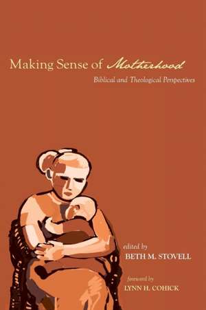 Making Sense of Motherhood de Lynn H. Cohick