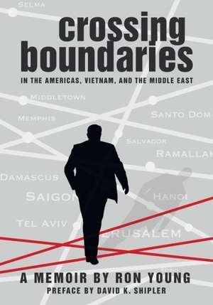 Crossing Boundaries in the Americas, Vietnam, and the Middle East de David K. Shipler