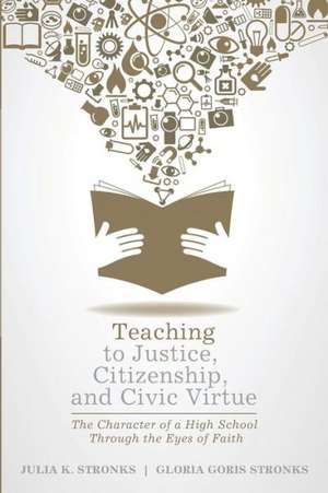 Teaching to Justice, Citizenship, and Civic Virtue de Julia K. Stronks