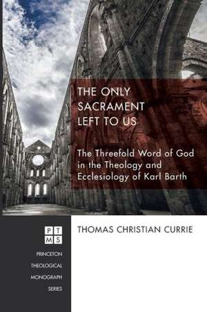 The Only Sacrament Left to Us de Thomas Christian Currie