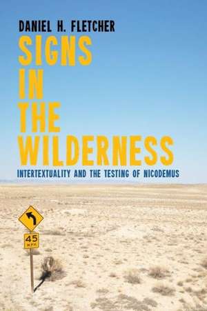 Signs in the Wilderness: Intertextuality and the Testing of Nicodemus de Daniel H. Fletcher