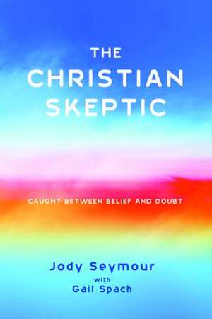 The Christian Skeptic de Jody Seymour