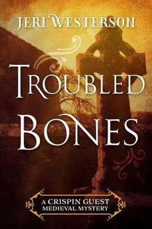 Troubled Bones de Jeri Westerson