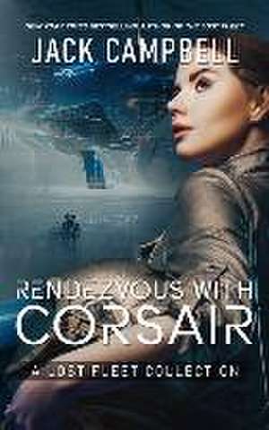 Rendezvous with Corsair de Jack Campbell