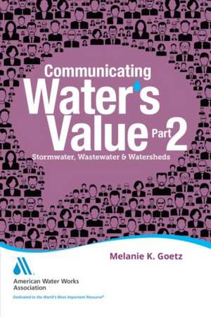 Communicating Water's Value Part 2 de Melanie K. Goetz